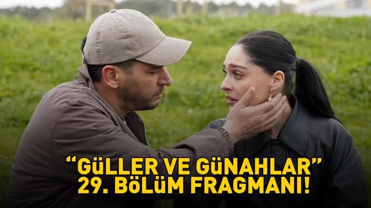 GÜLLER VE GÜNAHLAR 29. BÖLÜM FRAGMANI İZLE KANAL D | Murat Yıldırım ve Cemre Baysel'li Güller ve Günahlar 29. bölüm fragmanı yayınlandı mı?