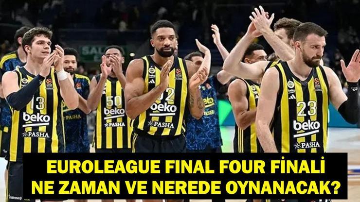 2026 EuroLeague Final Four Ne Zaman? Final Four Nerede Oynanacak? Fenerbahçe'nin Rakibi Kim?