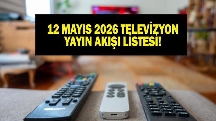 12 MAYIS YAYIN AKIŞI: Bu Akşam Hangi Diziler Var Bugünkü Diziler Ne İşte 12 Mayıs Salı TV Yayın Akışı...