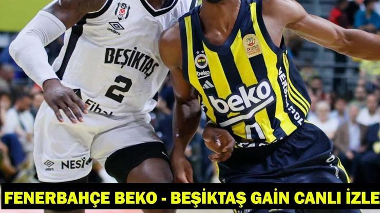 FENERBAHÇE BEKO - BEŞİKTAŞ GAİN MAÇI HANGİ KANALDA, SAAT KAÇTA? Potada derbi heyecanı İstanbul’da yaşanacak!