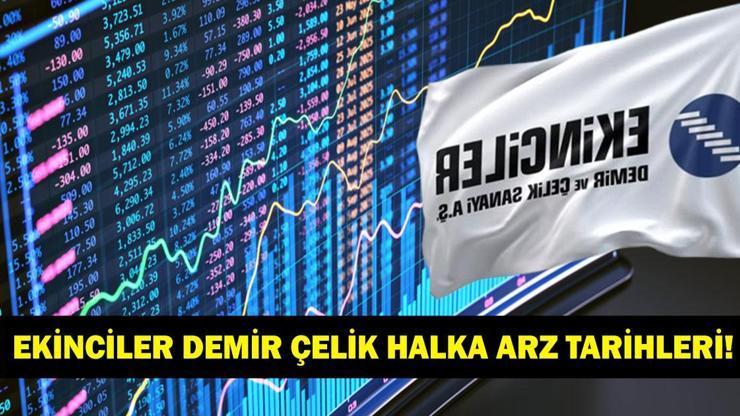 EKİNCİLER DEMİR ÇELİK HALKA ARZI: Ekinciler Demir Çelik halka arz ne zaman, kaç lot verir? Ekinciler Demir Çelik halka arz hangi bankalarda var?