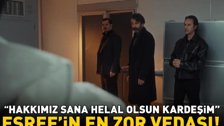 Eşrefin en zor vedası Hakkımız sana helal olsun kardeşim