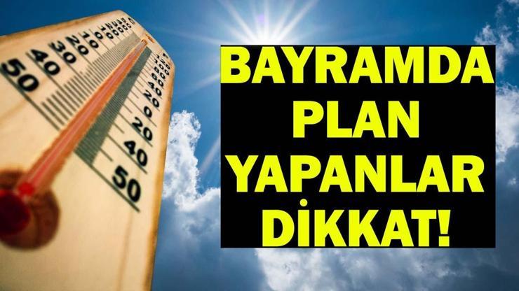 BAYRAMDA HAVA NASIL OLACAK? 27-28-29-30 Mayıs İstanbul, İzmir, Ankara Kurban Bayramı hava durumu