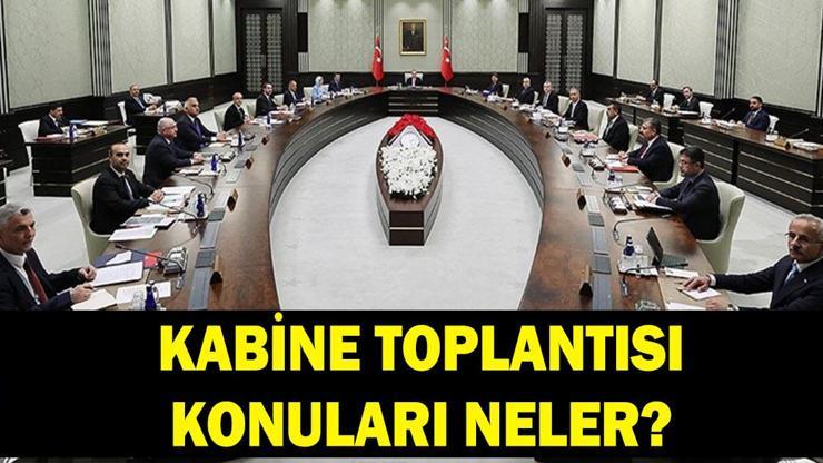 Kabine Toplantısı konuları neler? 18 Mayıs Kabine Toplantısı ne zaman, saat kaçta? Kabine Toplantısı konuları neler?