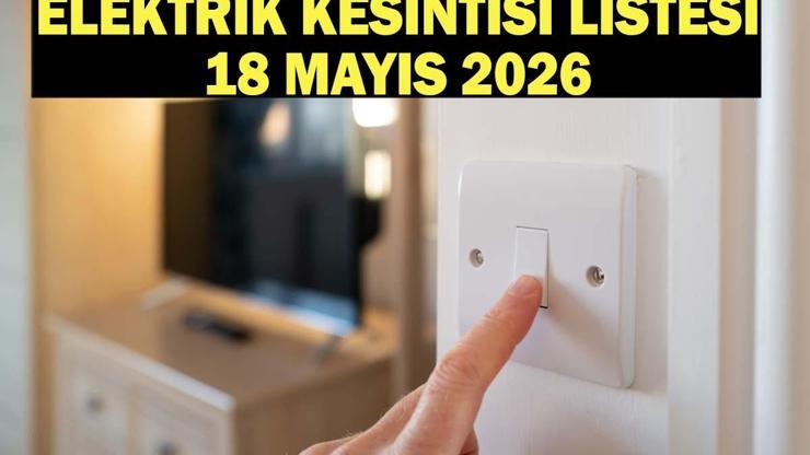 İZMİR ELEKTRİK KESİNTİSİ 18 MAYIS| İzmirde Elektrikler Ne Zaman Gelecek İlçe İlçe Gediz Kesinti Saatleri
