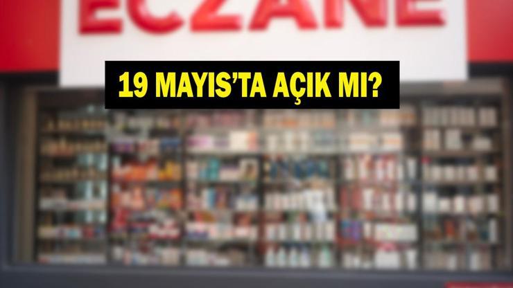 BUGÜN ECZANELER AÇIK MI 19 Mayıs Eczaneler Kaça Kadar Açık Bugün Eczaneler Çalışıyor Mu Nöbetçi Eczane Listesi...