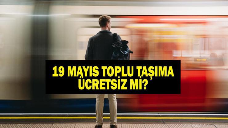19 MAYIS TOPLU TAŞIMA ÜCRETSİZ Mİ Bugün Otobüsler Bedava Mı Ankara, İstanbul, İzmirde Toplu Taşıma Ücretsiz mi İşte İETT, Marmaray, İZBAN, ESHOT, EGO, Ankaray Çalışma Saatleri...
