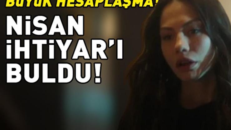 EŞREF RÜYA’DA BÜYÜK HESAPLAŞMA Nisan, İhtiyarı buldu
