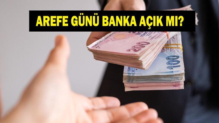 AREFE GÜNÜ BANKALAR AÇIK MI Kurban Bayramı Arefe Günü 26 Mayıs Salı Bankalar Çalışıyor Mu