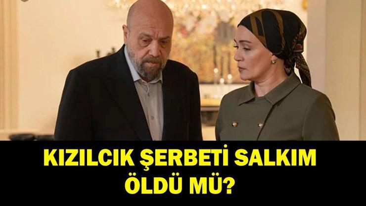 Kızılcık Şerbeti Salkım diziden ayrılıyor mı? Kızılcık Şerbeti Salkım öldü mü?