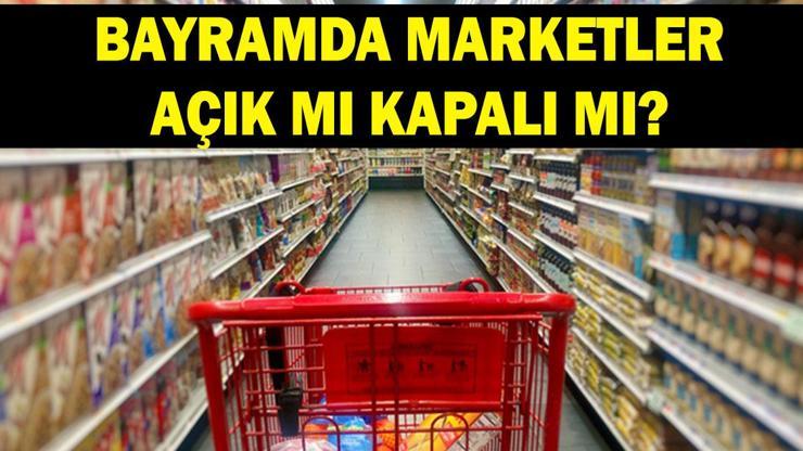 BAYRAMDA MARKETLER AÇIK MI Migros, A101, BİM, Hakmar, Migros, Çağrı, File, Makro, Carrefour Kurban Bayramında açık mı kapalı mı