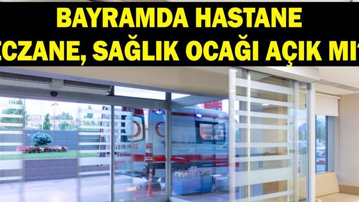 BAYRAMDA HASTANELER, SAĞLIK OCAĞI, ECZANELER AÇIK MI Kurban Bayramında hastaneler, Sağlık Ocağı ve eczaneler çalışıyor mu
