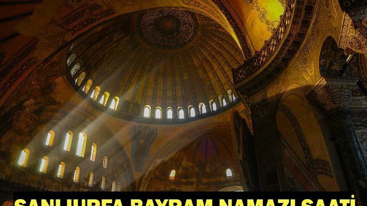 ŞANLIURFA BAYRAM NAMAZI SAATİ 2026: Kurban Bayramı Namazı Ne Zaman ve Saat Kaçta Kılınacak Diyanet Bayram Namazı Vakti