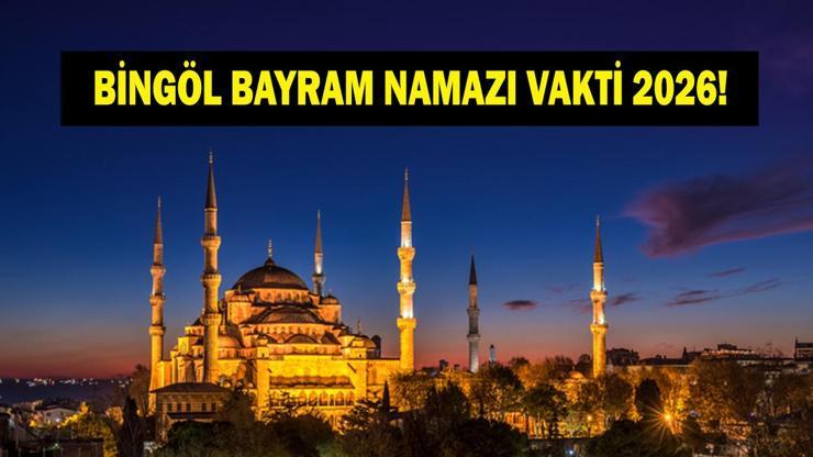 BİNGÖL BAYRAM NAMAZI SAATİ 2026 - Kurban Bayramı Bingöl Bayram Namazı Ne Zaman ve Saat Kaçta Kılınacak Diyanet Bayram Namazı Vakti
