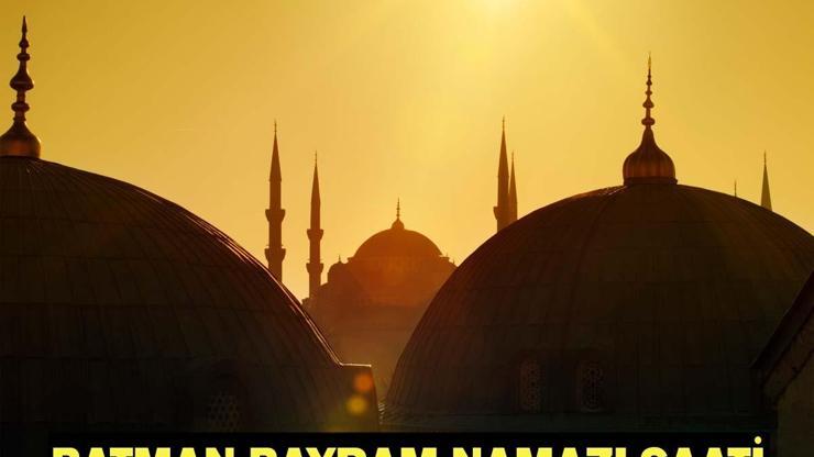 BATMAN BAYRAM NAMAZI SAATİ 2026: Kurban Bayramı Namazı Ne Zaman ve Saat Kaçta Kılınacak Diyanet Bayram Namazı Vakti