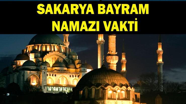 SAKARYA BAYRAM NAMAZI VAKTİ 2026: Kurban Bayramı Sakarya Bayram Namazı Saat Kaçta Kılınacak Bayram Namazı Kaç Rekat