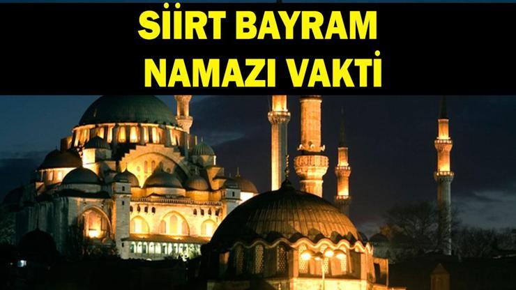 SİİRT BAYRAM NAMAZI VAKTİ 2026: Kurban Bayramı Siirt Bayram Namazı Saat Kaçta Kılınacak Bayram Namazı Kaç Rekat
