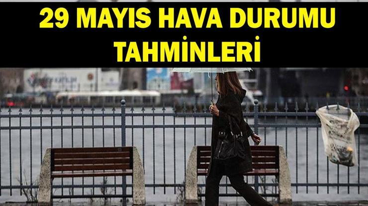 Havalar nasıl olacak? 29 Mayıs hava durumu tahminleri: Meteoroloji'den Ankara, İstanbul ve birçok ile yağış uyarısı!