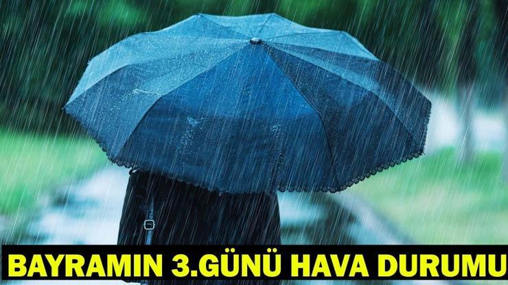 BAYRAMIN 3. GÜNÜ HAVA NASIL OLACAK 29 Mayıs 2026 İstanbul, Ankara, İzmir hava durumu