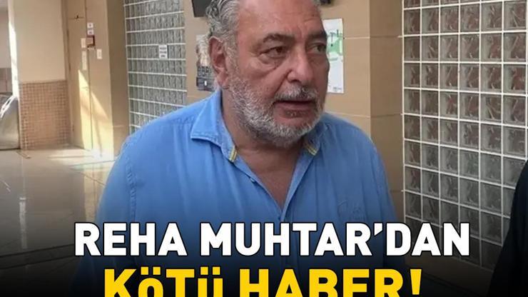 Reha Muhtarın sağlık durumu nasıl Ünlü isim yoğun bakımda