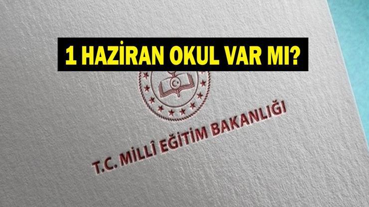 BUGÜN OKULLAR TATİL Mİ 1 Haziran Pazartesi Okullar Tatil Mi Bugün Okul Var Mı Milli Eğitim Bakanlığından 12 Haziran Açıklaması...
