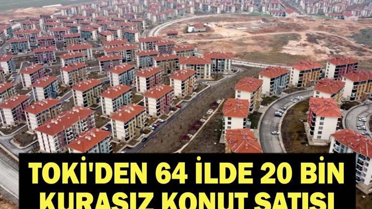TOKİ 64 İLDE KONUT SATIŞI BAŞLIYOR TOKİ 20 Bin Konut Satışı Hangi İllerde Yapılacak TOKİ Konut Satışı Yapılacak İl Listesi