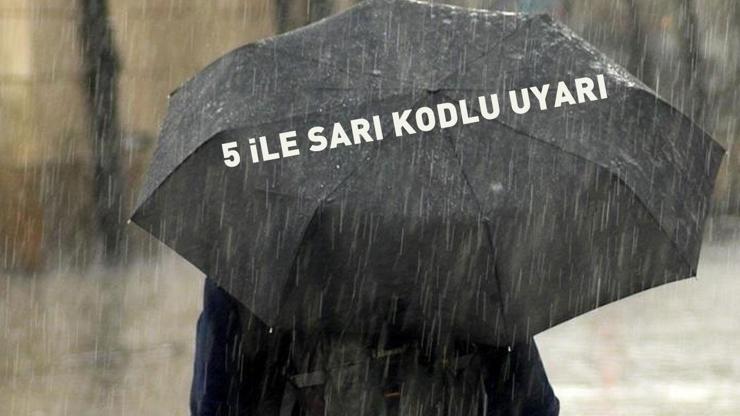 DİKKAT Bakanlık uyardı: 5 il için sarı kodlu alarm