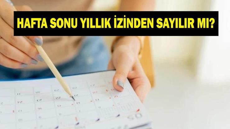 HAFTA SONU TATİLİ YILLIK İZİNDEN DÜŞER Mİ Haftalık izin (Cumartesi-Pazar) Yıllık İzinden Sayılıyor Mu Yargıtaydan Emsal Karar...