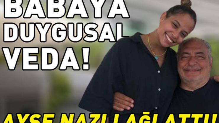 Ayşe Nazlı ağlattı Babası Reha Muhtara böyle veda etti: Hayatımın en güzel yerinde olacaksın