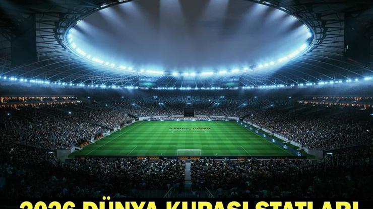 2026 DÜNYA KUPASI MAÇLARININ OYNANACAĞI STATLAR | Dünya Kupasında Hangi Stadyumlar Kullanılacak