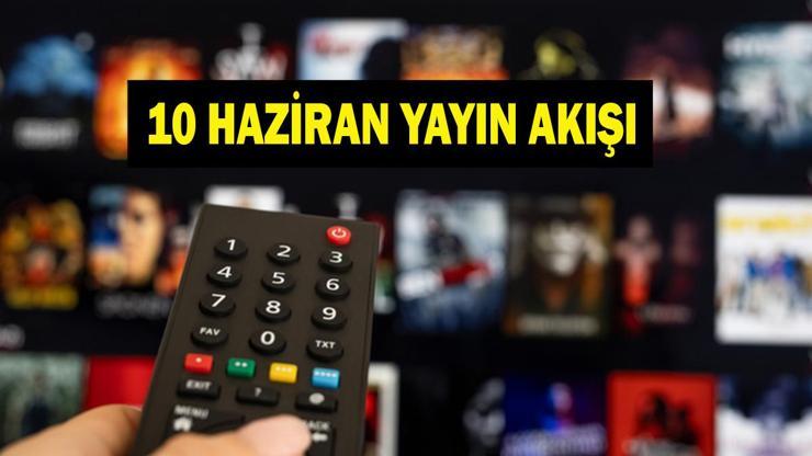 10 HAZİRAN YAYIN AKIŞI: Eşref Rüya Final Mi Yapıyor Bu Akşam Hangi Diziler Var İşte 10 Haziran Yayın Akışı...