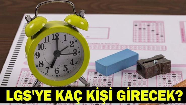 LGSYE KAÇ KİŞİ GİRECEK, KAÇ KİŞİ BAŞVURDU 2026 MEB Açıkladı