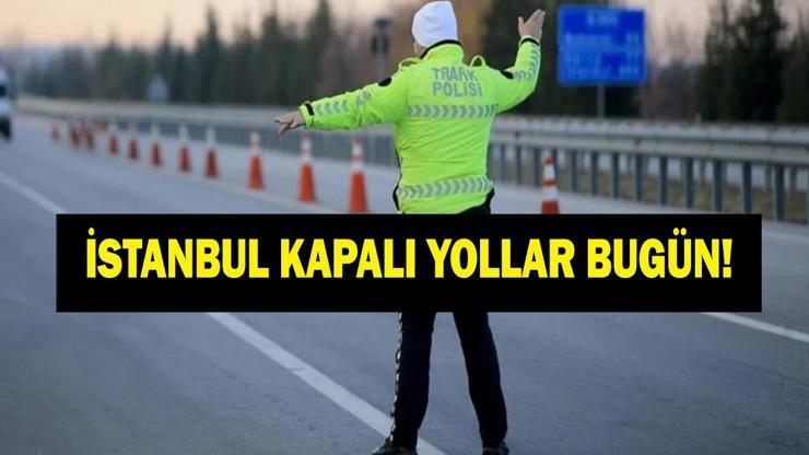 Bugün İstanbul'da Hangi Yollar Kapalı, Ne Zaman Açılacak? İşte Alternatif Güzergahlar... Bugün İstanbul'da Hangi Yollar Kapalı, Ne Zaman Açılacak? İşte Alternatif Güzergahlar...