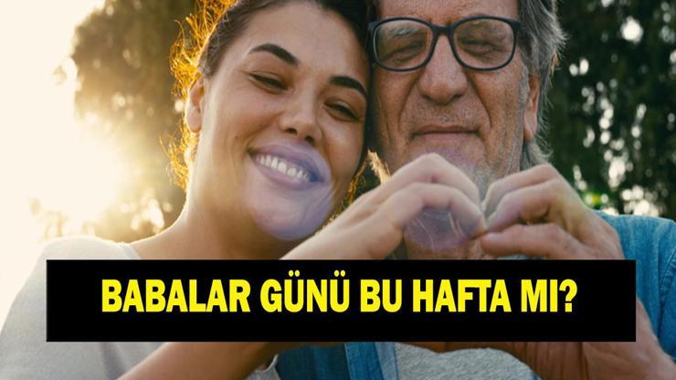BU PAZAR BABALAR GÜNÜ MÜ 2026 Babalar Günü Ne Zaman Bu Hafta Mı Haftaya Mı İşte Hediye Örnekleri