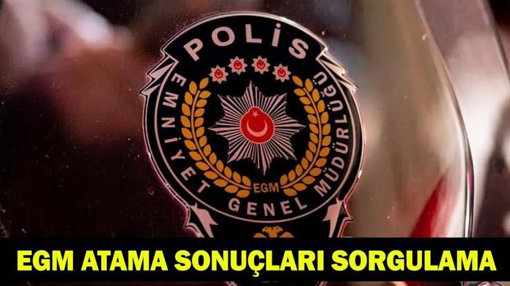 EGM ATAMA SONUÇLARI 2026 NE ZAMAN, SAAT KAÇTA? EGM Polis Atama ve Yer Değiştirme Sonuçları Sorgulama EGM ATAMA SONUÇLARI 2026 NE ZAMAN, SAAT KAÇTA? EGM Polis Atama ve Yer Değiştirme Sonuçları Sorgulama