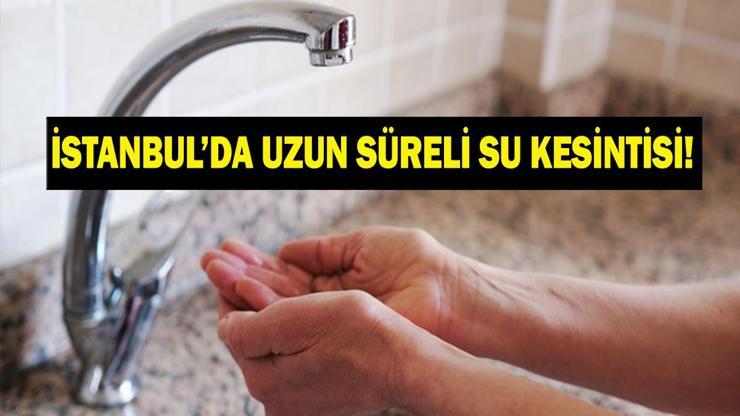 İSKİ SU KESİNTİSİ: 15 Haziran Pazartesi İstanbul Su Kesintisi Ne Zaman Bitecek Hangi İlçede Sular Ne Zaman Gelecek İSKİ Duyurdu