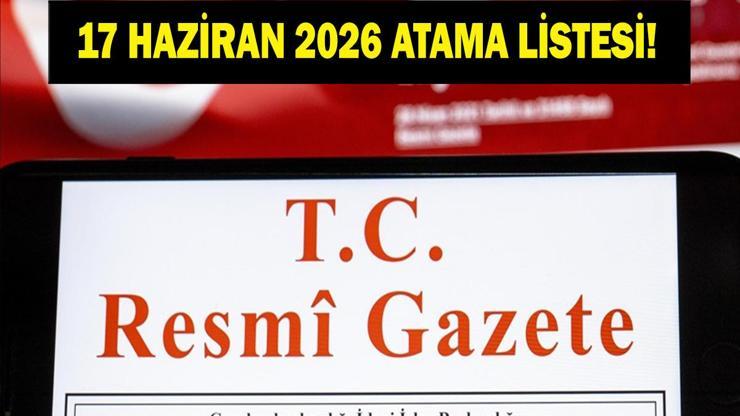 MÜLKİ İDARE AMİRLERİ ATAMA KARARNAMESİ: 17 Haziran 2026 Resmi Gazete Atama Kararları Neler Mülki İdare Amirleri Atama Kararnamesi Resmi Gazete’de Yayımlandı