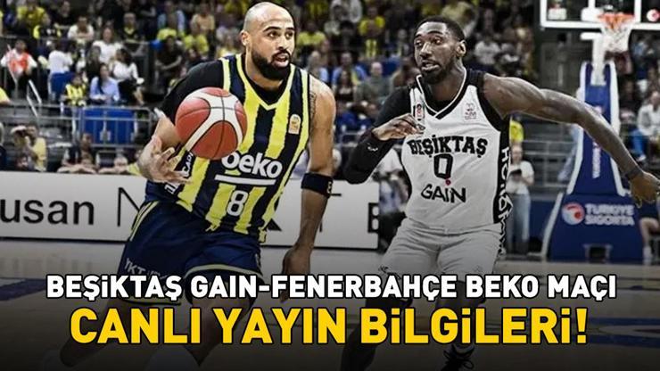 BEŞİKTAŞ GAIN - FENERBAHÇE BEKO MAÇI CANLI İZLE BEIN SPORTS 5 | Beşiktaş GAİN - Fenerbahçe Beko maçı saat kaçta, ne zaman? BeIN Sports 5 canlı yayın bilgileri BEŞİKTAŞ GAIN - FENERBAHÇE BEKO MAÇI CANLI İZLE BEIN SPORTS 5 | Beşiktaş GAİN - Fenerbahçe Beko maçı saat kaçta, ne zaman? BeIN Sports 5 canlı yayın bilgileri