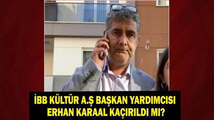 ERHAN KARAAL KAÇIRILDI MI İBB Kültür AŞ Genel Müdür Yardımcısı Erhan Karaal Kimdir, Kaç Yaşında, Nereli Karaalı Kim Kaçırdı, Neden