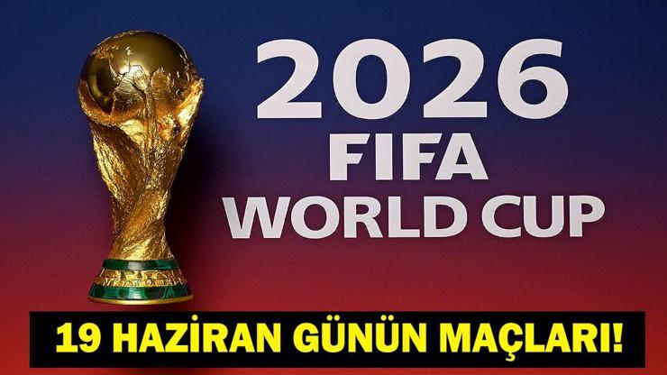  Bugün Kimlerin Maçlar Var? Bugün Hangi Dünya Kupası Maçı Var? İşte 19 Haziran Günün Maçları...