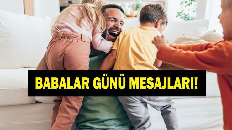 BABALAR GÜNÜ MESAJLARI 2026: Kısa, Uzun, En Güzel, Resimli ve Anlamlı 21 Haziran Babalar Günü Mesajları