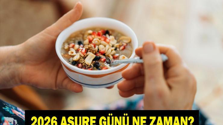 AŞURE GÜNÜ 2026: Bu Yıl Aşure Günü Ne Zaman Muharrem Ayı Takvimi Belli Oldu