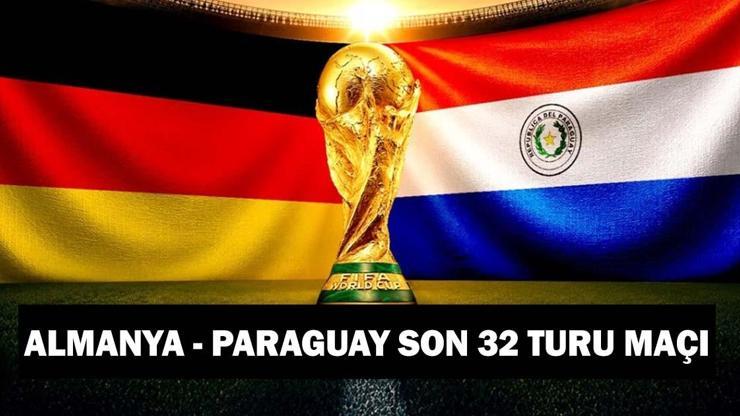 ALMANYA - PARAGUAY MAÇI SAAT KAÇTA, HANGİ KANALDA? Almanya - Paraguay Son 32 Turu Maçı TRT 1 Şifresiz Canlı İzleme İkranı