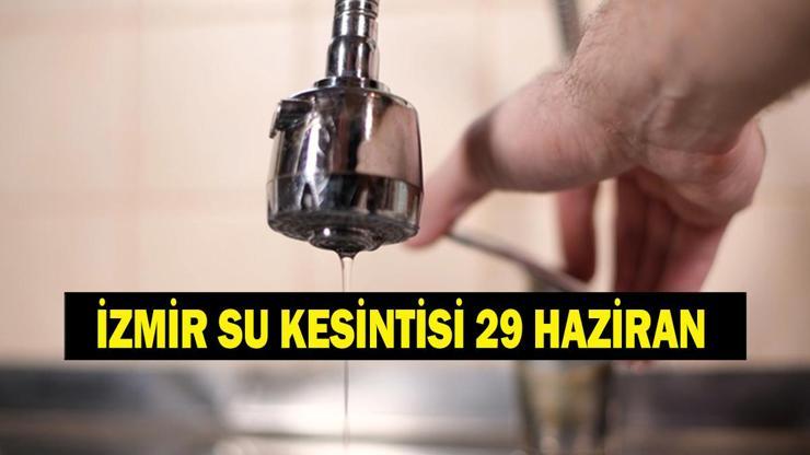 İZMİR SU KESİNTİSİ 29 HAZİRAN 2026: İzmir’de Sular Ne Zaman Gelecek, Hangi İlçelerde Sular Kesilecek
