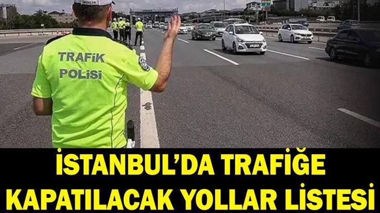  4 - 5 Temmuz İstanbul'da hangi yollar kapalı olacak? Alternatif güzergahlar nereler?