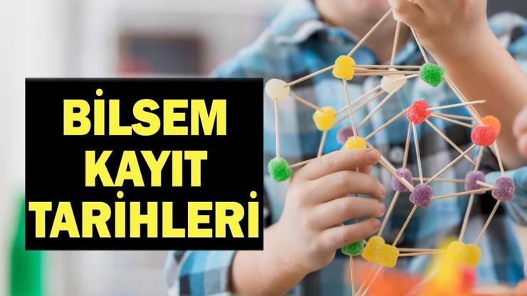 BİLSEM KAYIT TARİHLERİ 2026 | BİLSEM Kayıtları Ne Zaman Başlıyor