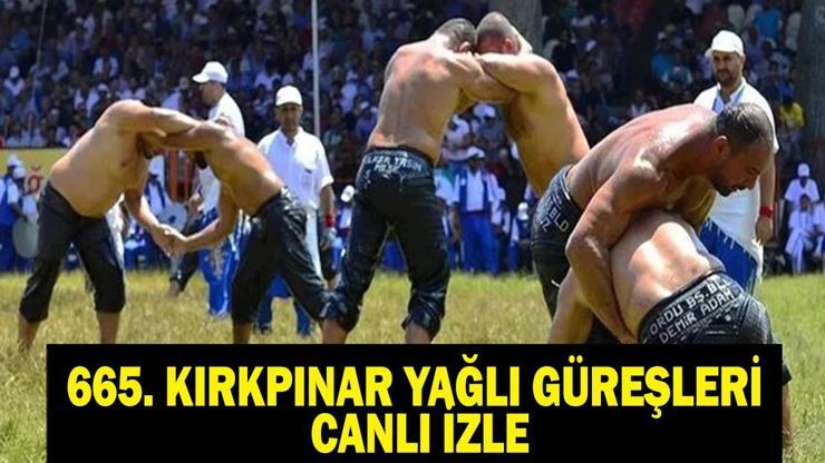 665. KIRKPINAR YAĞLI GÜREŞLERİ CANLI İZLE : 665. Tarihi Kırkpınar Finali Ne Zaman Son 16’ya Kalan Başpehlivanlar Kimler Oldu İşte Kırkpınar Yağlı Güreşleri Canlı Yayın Kanalı ve Programı