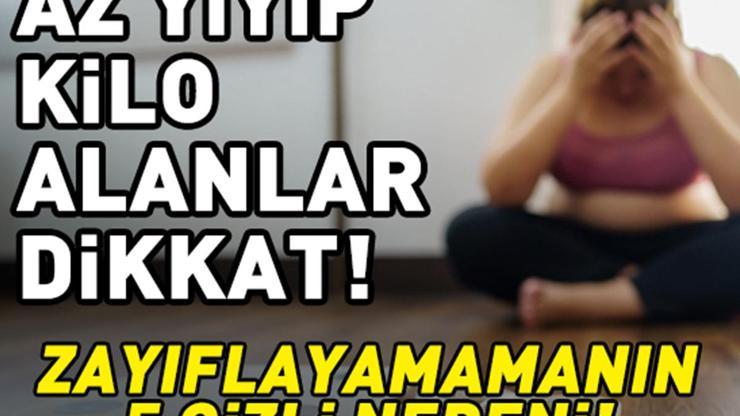 Az Yiyip Kilo Alanlar Dikkat Diyete Rağmen Zayıflayamamanın 5 Gizli Nedeni
