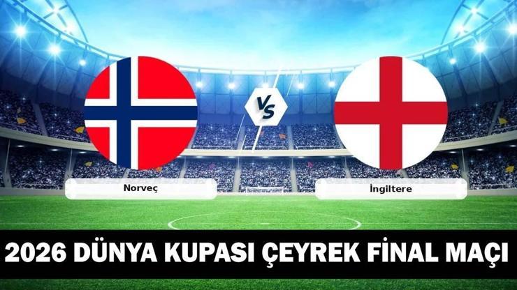 NORVEÇ - İNGİLTERE MAÇI NE ZAMAN, SAAT KAÇTA, HANGİ KANALDA? 2026 Dünya Kupası Çeyrek Final Maçı: Norveç – İngiltere Maç Kadrosu