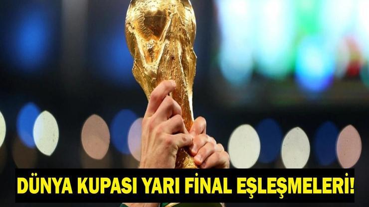 DÜNYA KUPASI YARI FİNALE KALAN TAKIMLAR: 2026 Dünya Kupası yarı final maçları ne zaman 2026 Dünya Kupası yarı final eşleşmeleri ne oldu
